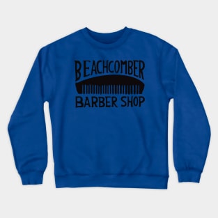 Beachcomber Barber Shop Crewneck Sweatshirt